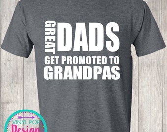 Dad Promoted to Grandpa Shirt, Mens shirt, Grandpa Shirt, Great Dad Shirt, Grandpa Christmas Gift, Great Dads get promoted to Grandpa