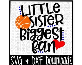 Basketball Sister SVG * Basketball SVG * Little Sister Biggest Fan Cut File - dxf & SVG Files - Silhouette Cameo, Cricut