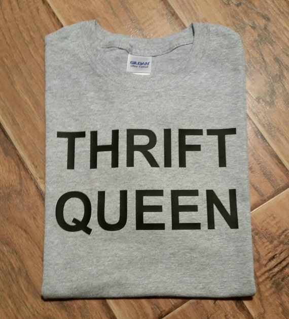 Thrift queen shirt. Thrifting Shirt. Thrift Tee Shirt. Thrift