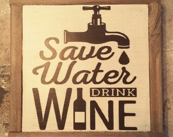 Save water. Drink Wine.