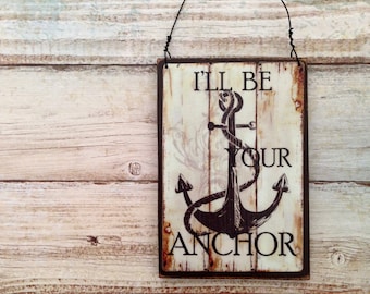 I'll Be Your Anchor - Wall Hanging