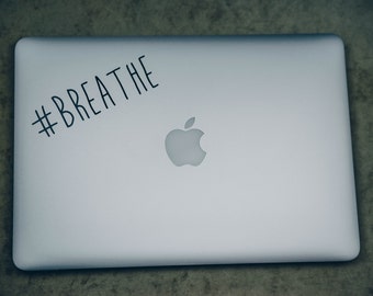 Breathe Decal- #Breathe Decal- #Breathe Laptop Decal