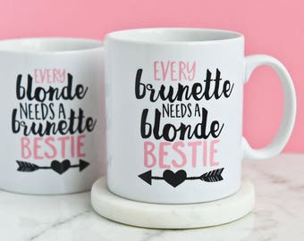 Every Brunette Needs A Blonde Bestie Mug | Best Friends Blonde Brunette Gift For Girls | Present Coffee Gifts Mugs