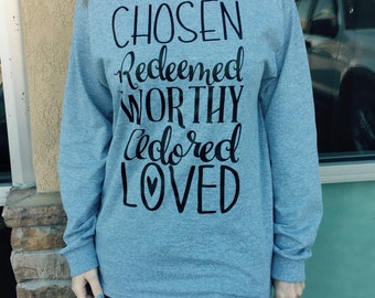 chosen redeemed worthy adored loved shirt christian shirt