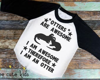Otter Shirt - Otters are Awesome - Otter Raglan - Toddler Otter Shirt - Kids Otter Shirt - Kids Otter Raglan - Otters - I Love Otters