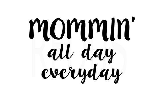 Download Mommin all day everyday SVG mom svg mommy svg momma svg