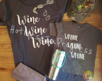 Wine wine wine, whine whine whine. Mommy and Me tees