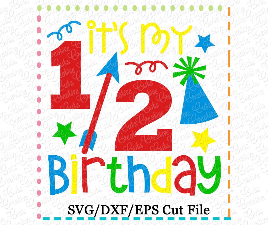 It's My 1/2 Birthday SVG Cutting File half birthday svg