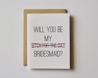 Will you Be My Brides Maid Card, Bridesmaid Card, Will you Be my Bridesmaid Card Funny, Bridesmaid Proposal, Gift, Will you Bitch for a Day