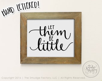 Let Them Be Little Printable File, Children Hand Lettered Wall Art, Printable DIY Wall Art for Mom, Mother Graphic Overlay, Baby Vinyl Decal