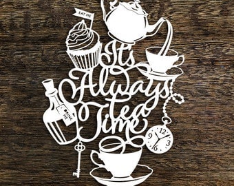 Papercut Template 'It's Always Tea Time' Alice in Wonderland Inspired PDF JPEG for handcutting & SVG file for Silhouette Cameo or Cricut