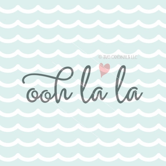 Ooh La La SVG Vector File. Cricut Explore & more. Ooh La La