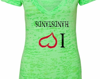 Ladies I Love Handstands Upside Down Burnout V-Neck Shirt ILOVEH-UP-NL6540