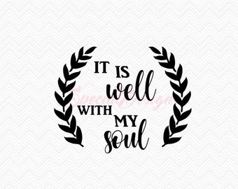 It is well with my soul SVG Cutting File / Cut Files Instant Download Religous Saying Song Lyrics Hymn