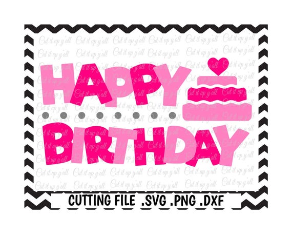 Happy Birthday Svg, Png, Dxf, Cut Files For Silhouette ...