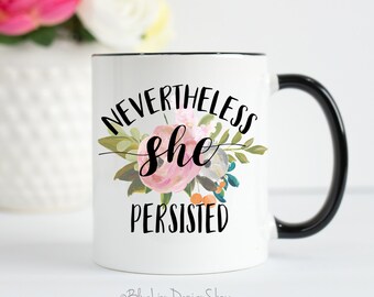 Nevertheless She Persisted Mug, She Persisted Mug, Elizabeth Warren, Let Liz Speak, Women's March, Feminist Mug, Women's Rights, Equality