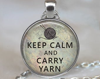 Keep Calm and Carry Yarn pendant, knitting necklace Mother's Day gift gift for Mom knitters pendant knitter's gift key chain key ring