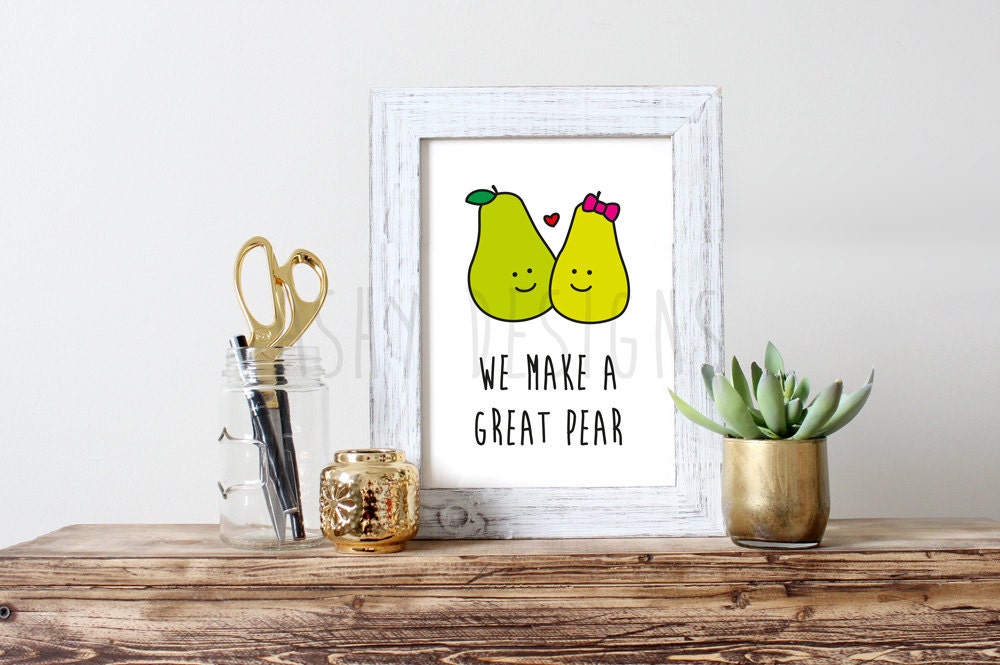 We Make A GREAT PEAR 8x10 Print for Birthday Valentine's