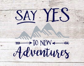 Adventure Decal | Say yes to adventure | Yeti Decal |