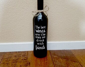 The Best Wine Are The Ones We Drink With Friends - Wine Bottle - Best Wines - Wine Bottle Decor - Wine Lover Gift - Wine Gift