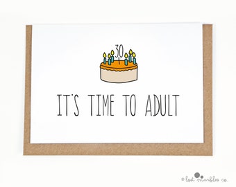 30th Birthday Card ∙ Card for Her ∙ Card for Him ∙ Adult Card ∙ Funny Cards ∙ It's Time to Adult