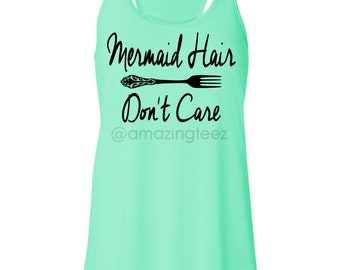 Mermaid Hair Don't Care. Mermaid Costume. Flowy Tank Top. Mermaid Shirt. Always Be A Mermaid. Mermaids. I'm Actually A Mermaid.