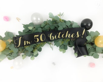 50 Fifty fiftieth Birthday Sash - I'm 50 bitches sash - birthday girl sash - birthday party accessory - 50 and fabulous sash - any age sash