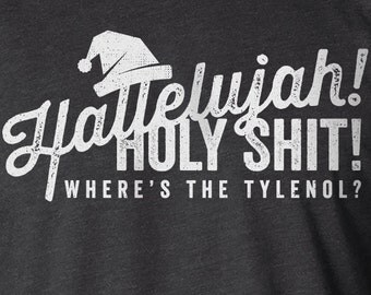 Christmas Vacation Shirt, Hallelujah Holy Shit Where's Tylenol, Christmas Vacation, Hallelujah Shirt, Holy Shit Shirt, Funny Christmas Shirt