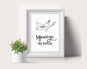 Squeeze my bottom, funny bathroom print, bathroom print, bathroom sign, bathroom wall decor, rustic home decor, humor print, funny print