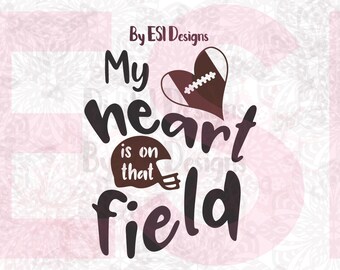 My heart is on that field svg, Football SVG, DXF, EPS, png - Love Football, cut files, quote svg, Cricut Explore, Silhouette