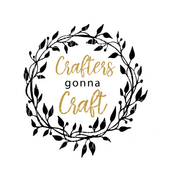 Download Crafters gonna Craft SVG Cuttable cut file Silhouette