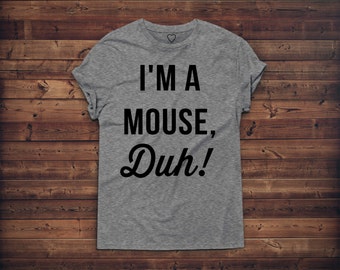 I'm A Mouse Duh! Tshirt