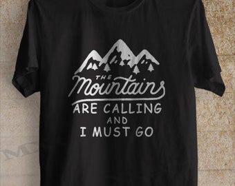 The Mountains are Calling and I Must Go Shirt Tshirt Clothing Unisex Adult Tee
