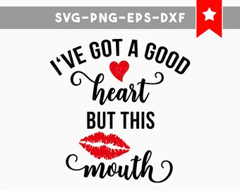 ive got a good heart svg, but this mouth svg, funny quotes svg, commercial use, funny quotes svg, svg files for cricut silhouette, cameo