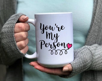 You're My Person | My Person | Grey's Anatomy | Grey's Anatomy Quote | You Are My Person | Your My Person | Bestfriends | Best Freind Mug