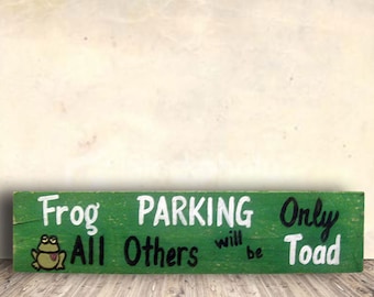 Frog and Toad - Parking Sign - Frog Sign - Garden Sign - Frog Parking Only All Others will be Toad Sign - Birthday Gift - Mother's Day Gift