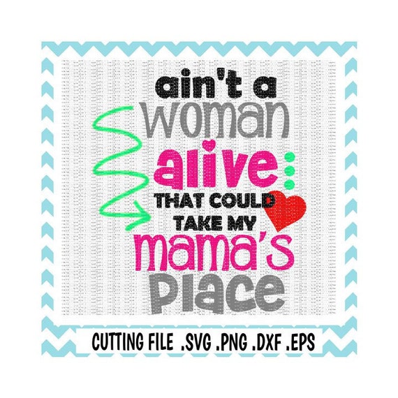 Download Mothers Day SVG Ain't A Woman Alive That Could Take My