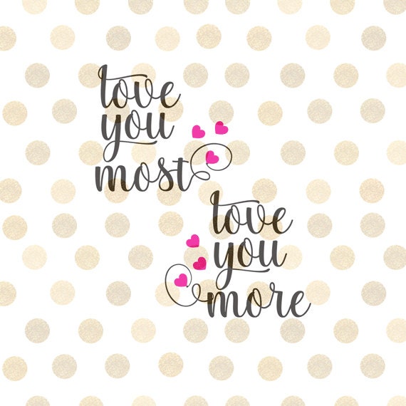 Download Love You More, Love You Most Svg, Valentine Svg ...