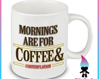 Mornings are for Coffee and Contemplation - Stranger Things - Fandom Coffee Mug Gift Cute Funny Gift Coworker Friend