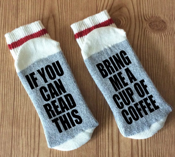 Bring Me a Cup of Coffee If You Can Read This Socks