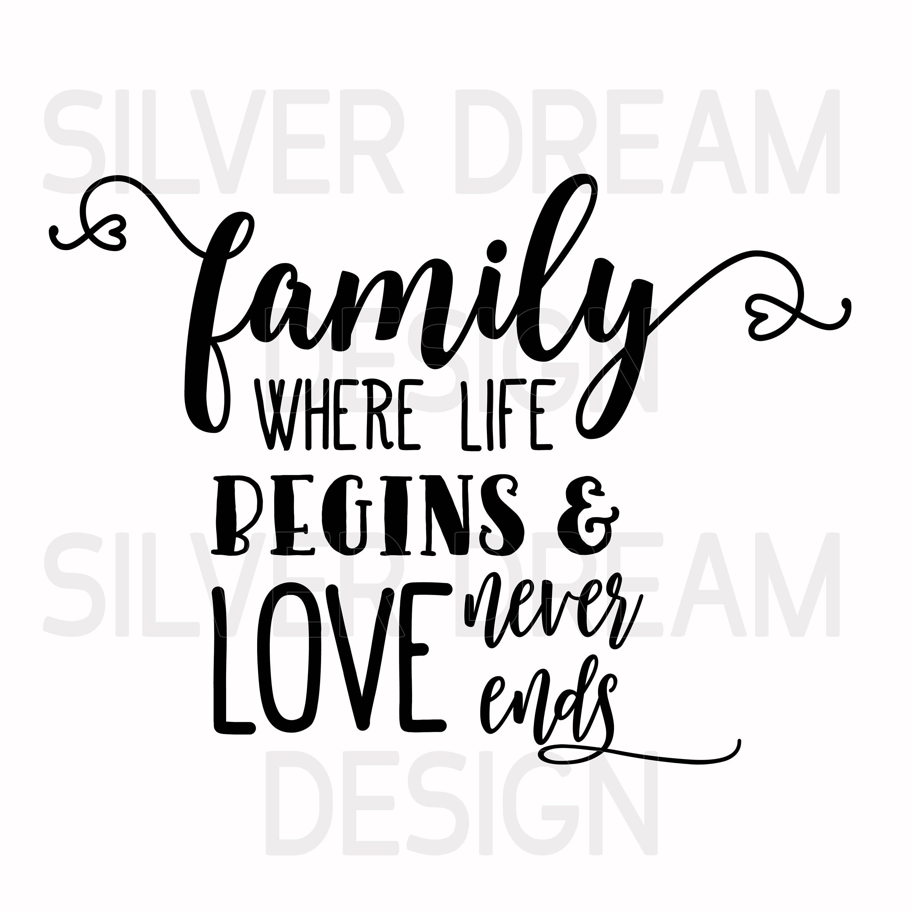 Download family where life begins and love never ends svg file, wood signs sayings, quotes svg, family ...