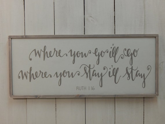 Wherever You Go I'll Go Ruth 1:16 Scripture Sign