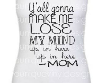 yall gonna make me lose my mind mom shirt