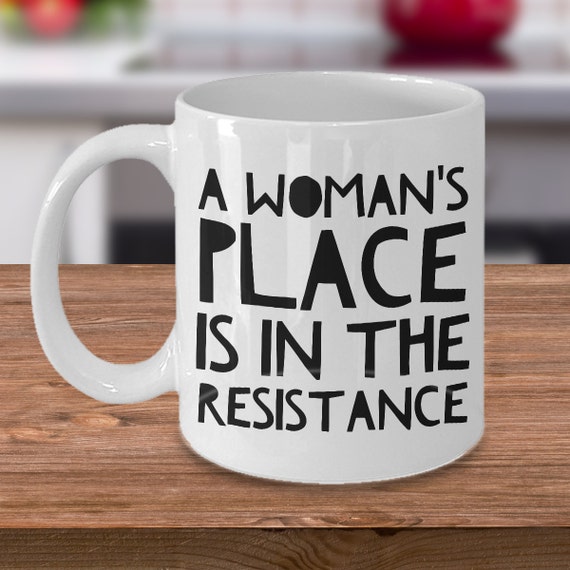 Feminist Gift Feminist Mug A Woman's Place is in the