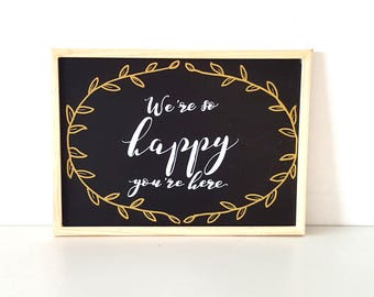 We're So Happy You're Here | Blackboard | Wedding Sign