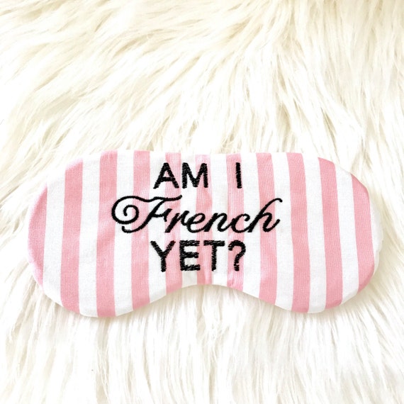  Am I French Yet Eye Mask PARIS Sleep Eye Mask Bridesmaids