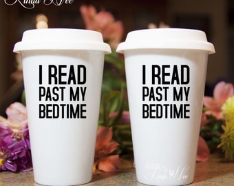 Literary Gift Ceramic Travel Mug, I Read Past my Bedtime, Reader Gifts, Book Lover Mug, Book Mug, Bookworm Funny Book Mug Book Themed MSA176
