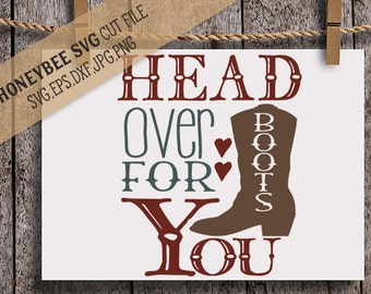 Head Over Boots For You svg Love svg Wedding svg Western svg Valentines svg Country svg Farm svg Ranch svg Silhouette svg Cricut svg dxf jpg