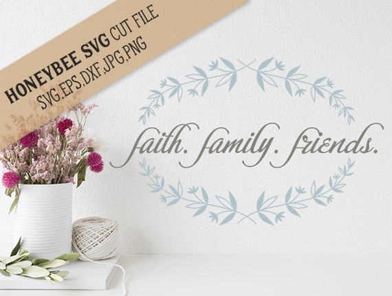 Download Faith Family Friends svg eps dxf jpg png cut files for