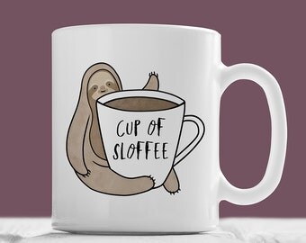 Cup of Sloffee Mug, Cute Sloth Mug - Cute Hand Illustrated Mug, Sloths Mug, Sloth Coffee Mug, Pun Mug, Funny Mug, Animal Mug, Sloth Gift